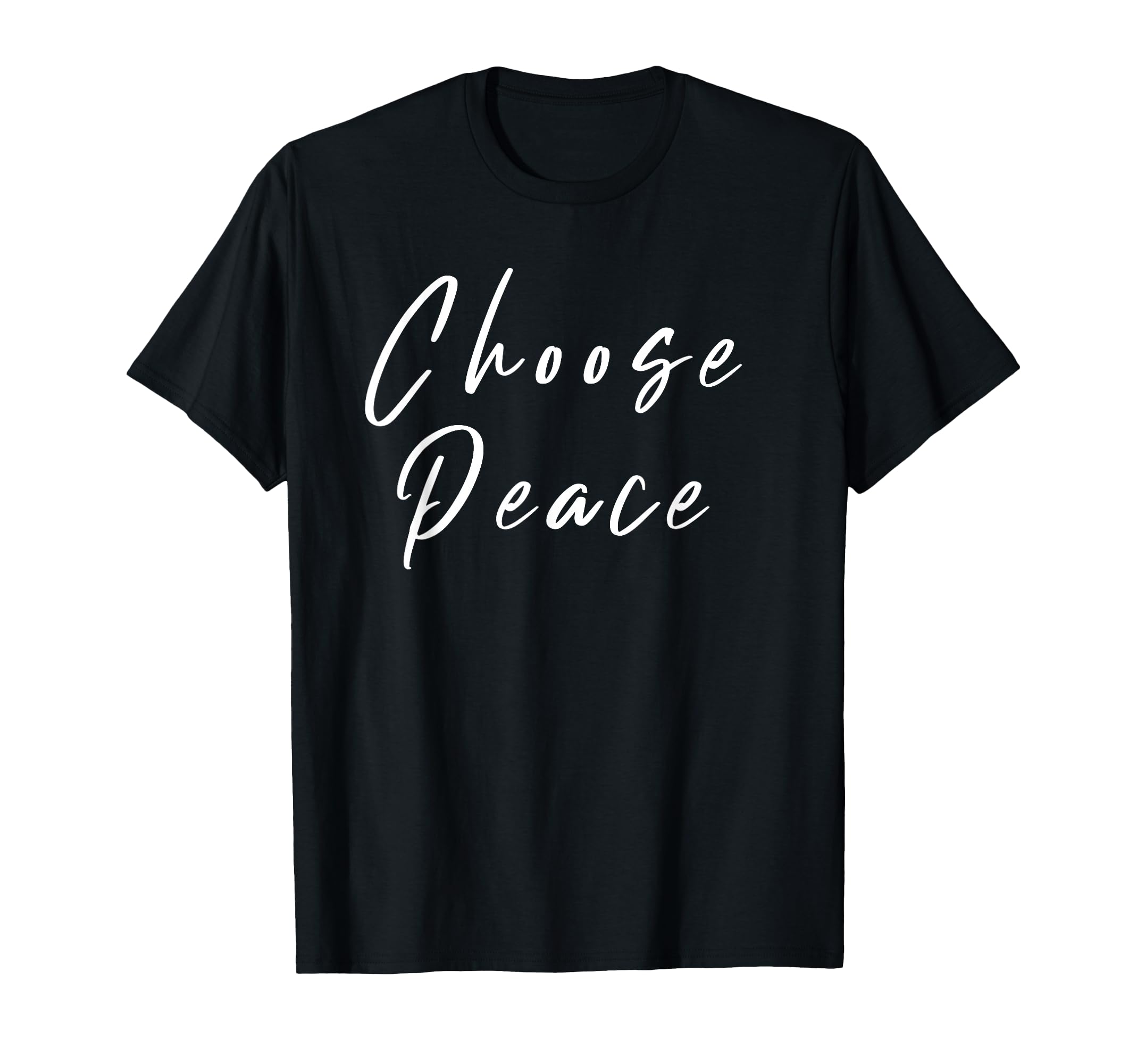 Choose Peace Positive Message T-Shirt - Aesthetic Graphic Men Women - T-Shirt, Sweatshirt, Hoodie