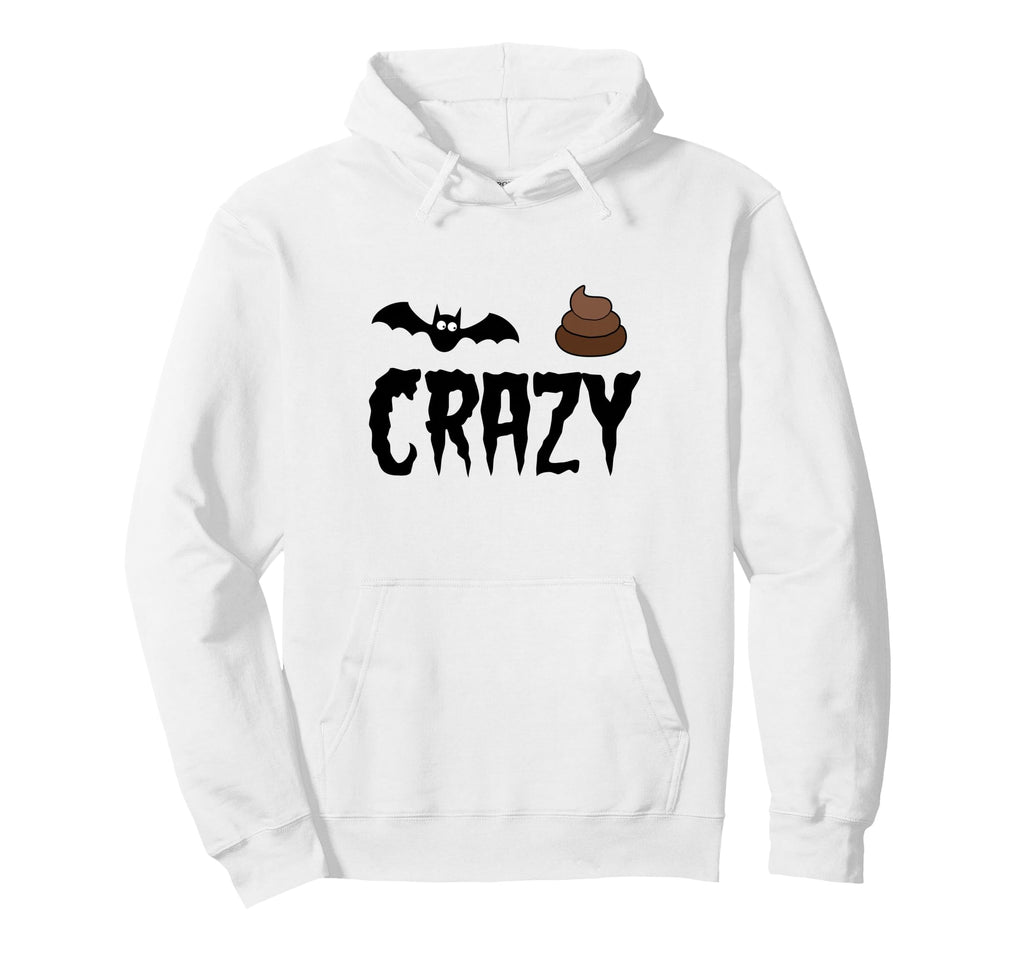 Bat Shit Crazy Hoodie - Unique Graphic Men Women - T-Shirt, Sweatshirt, Hoodie