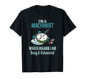 Funny Machinist Tired Busy And T-Shirt - Unique Graphic for Adults - T-Shirt, Sweatshirt, Hoodie