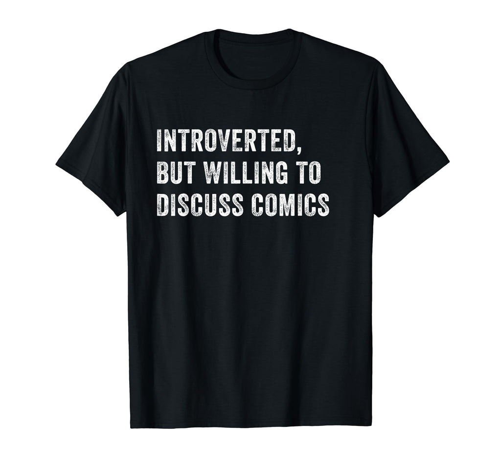 Introverted But Willing To Discuss Comics T-Shirt - Trendy Graphic Unisex - T-Shirt, Sweatshirt, Hoodie