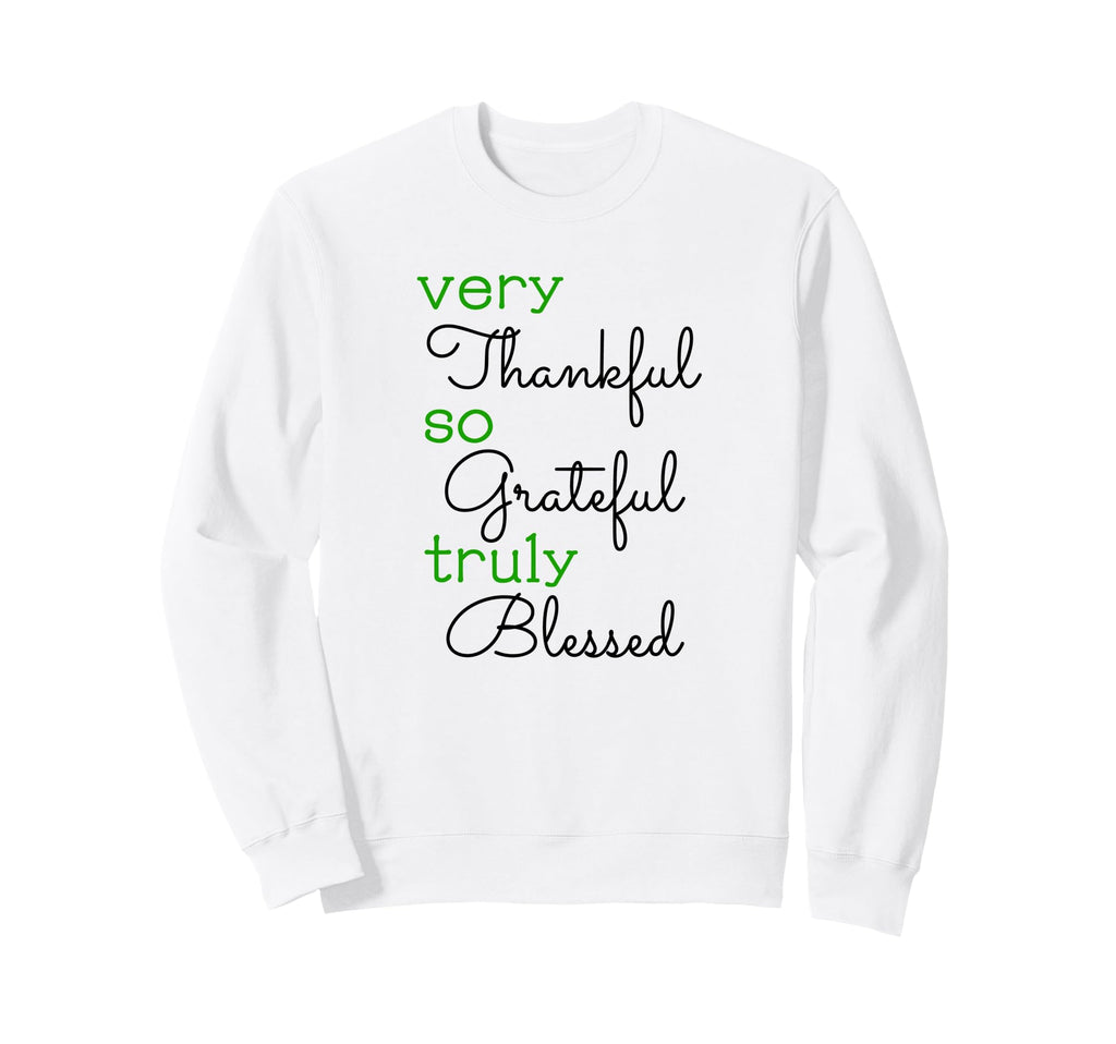 Thankful Grateful Blessed Positivity Sweatshirt - Graphic Print Unisex - T-Shirt, Sweatshirt, Hoodie