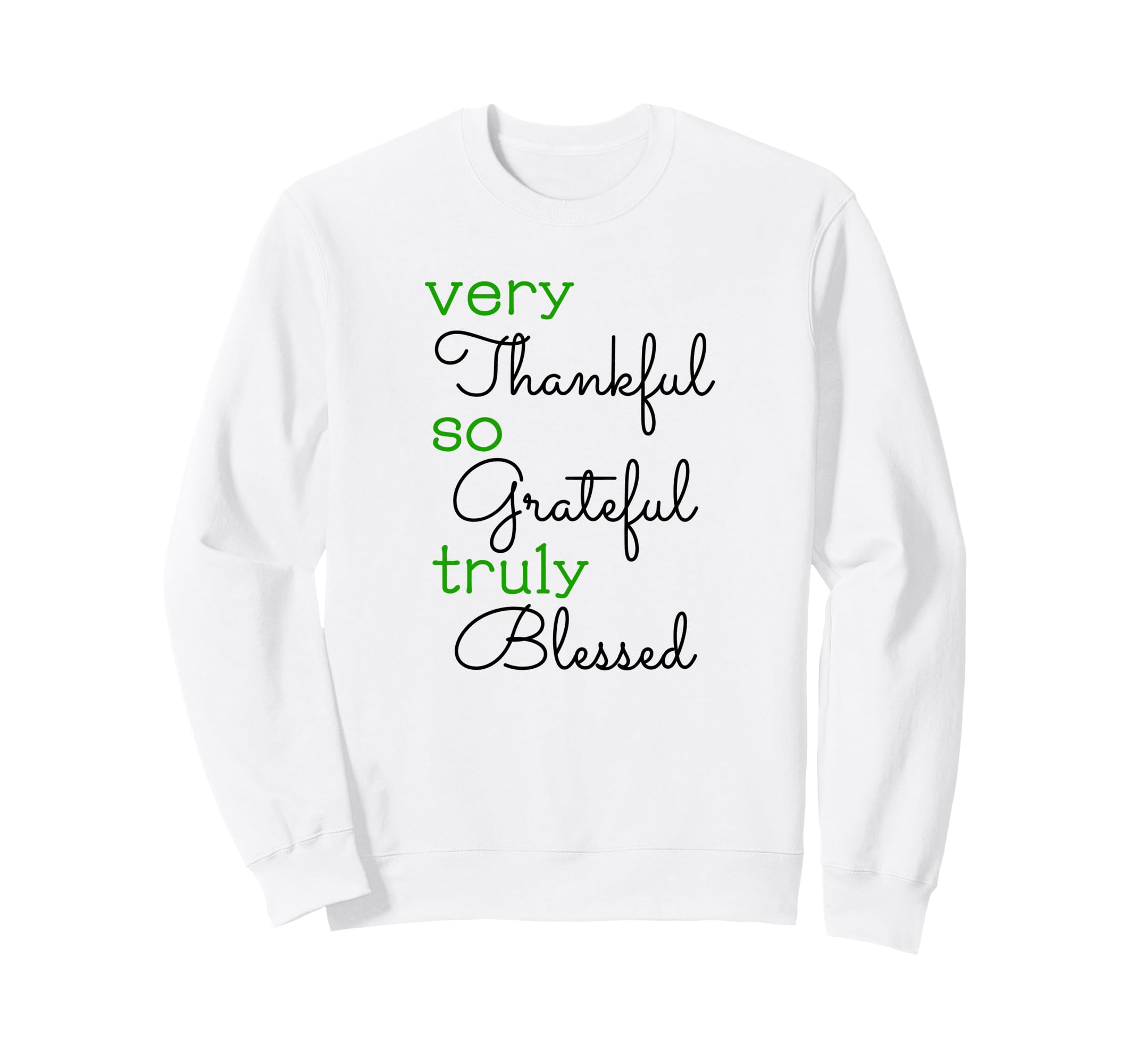 Thankful Grateful Blessed Positivity Sweatshirt - Graphic Print Unisex - T-Shirt, Sweatshirt, Hoodie