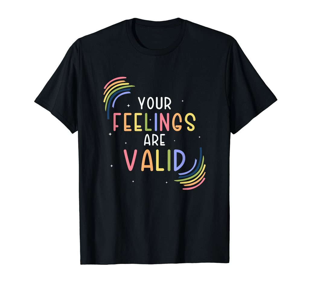 Your Feelings Are Valid Mental Health T-Shirt - Novelty Apparel Men Women - T-Shirt, Sweatshirt, Hoodie