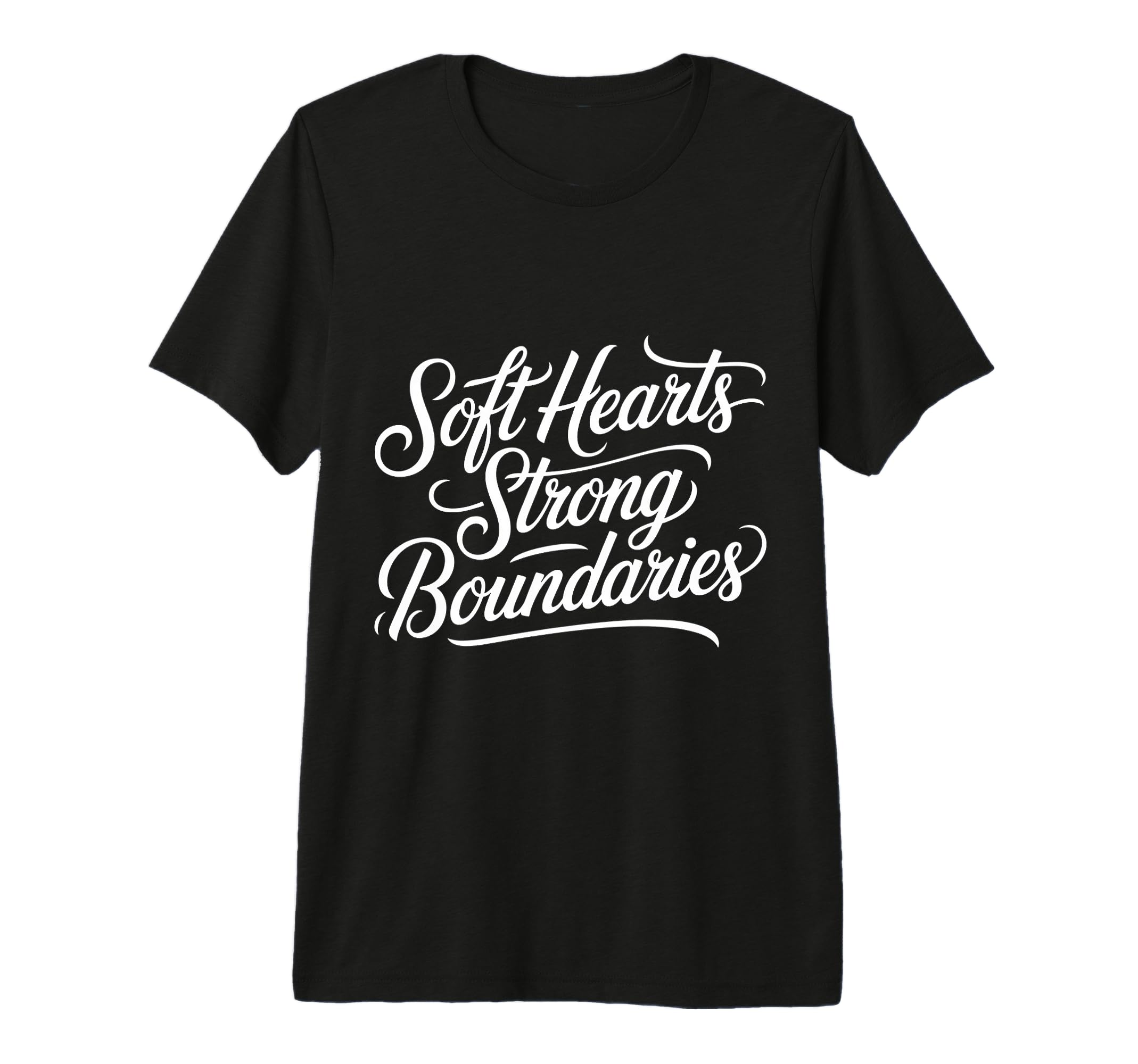 Soft Hearts Strong Boundaries T-Shirt - Casual Everyday Wear Unisex - T-Shirt, Sweatshirt, Hoodie