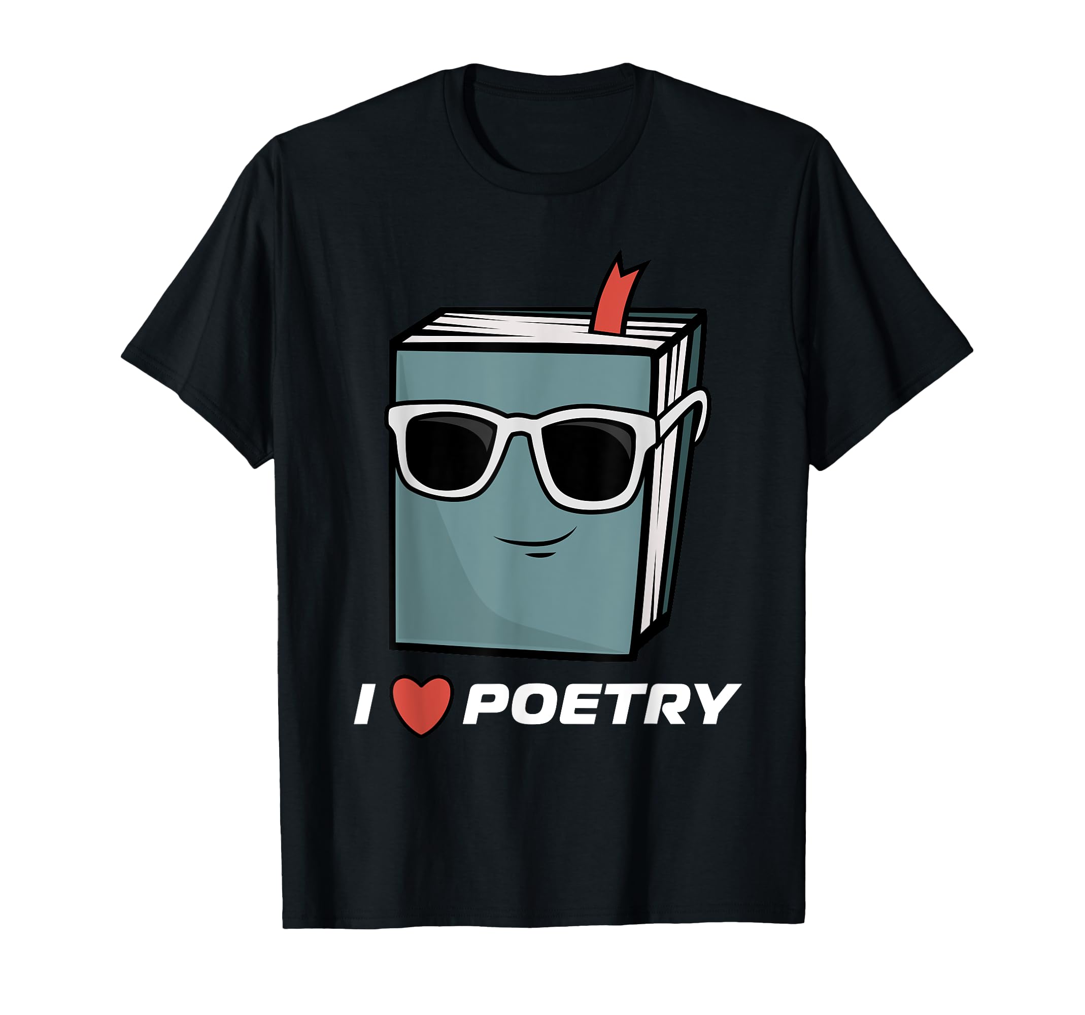 I Love Poetry Book Poets T-Shirt - Novelty Apparel Unisex - T-Shirt, Sweatshirt, Hoodie