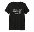 Probably Reading Smut Funny Romance T-Shirt - Minimalist Print Unisex - T-Shirt, Sweatshirt, Hoodie