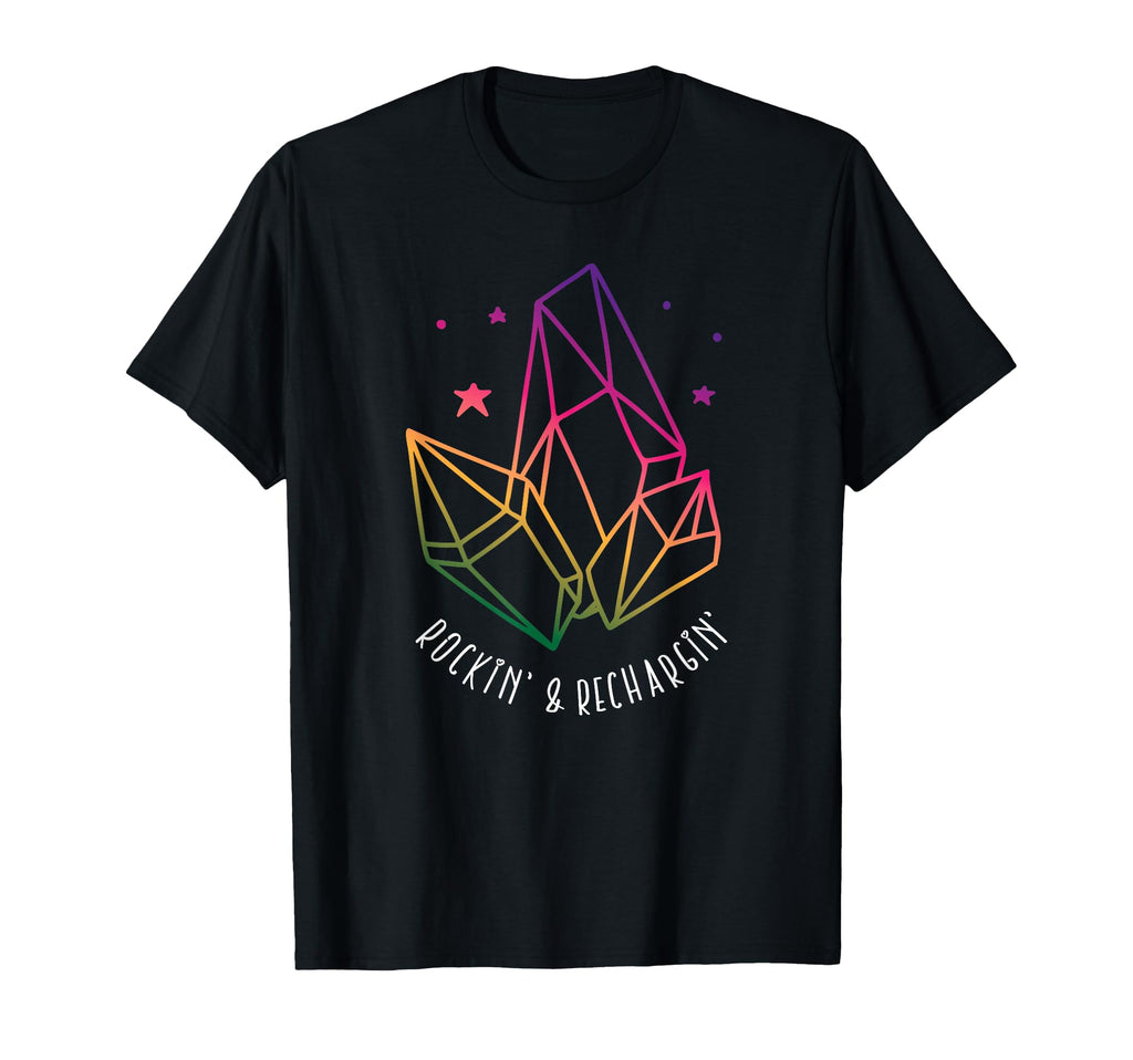 Rockin Rechargin Funny Crystal Lover T-Shirt - Unique Graphic Men Women - T-Shirt, Sweatshirt, Hoodie