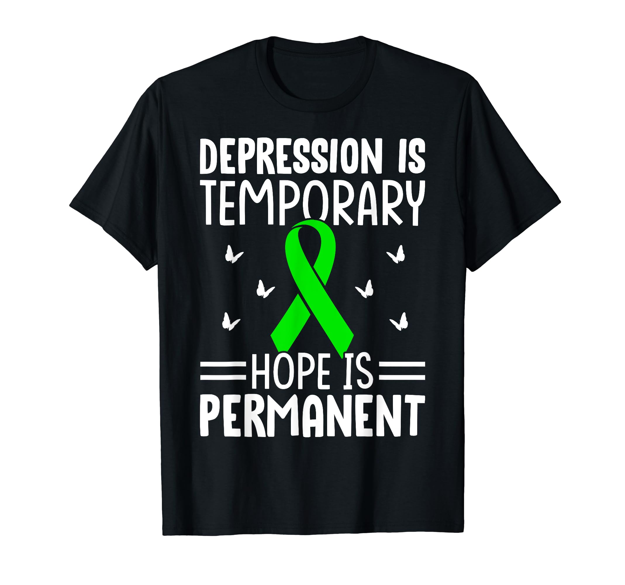 Depression Is Temporary Hope Is T-Shirt - Fun Novelty Design Unisex - T-Shirt, Sweatshirt, Hoodie