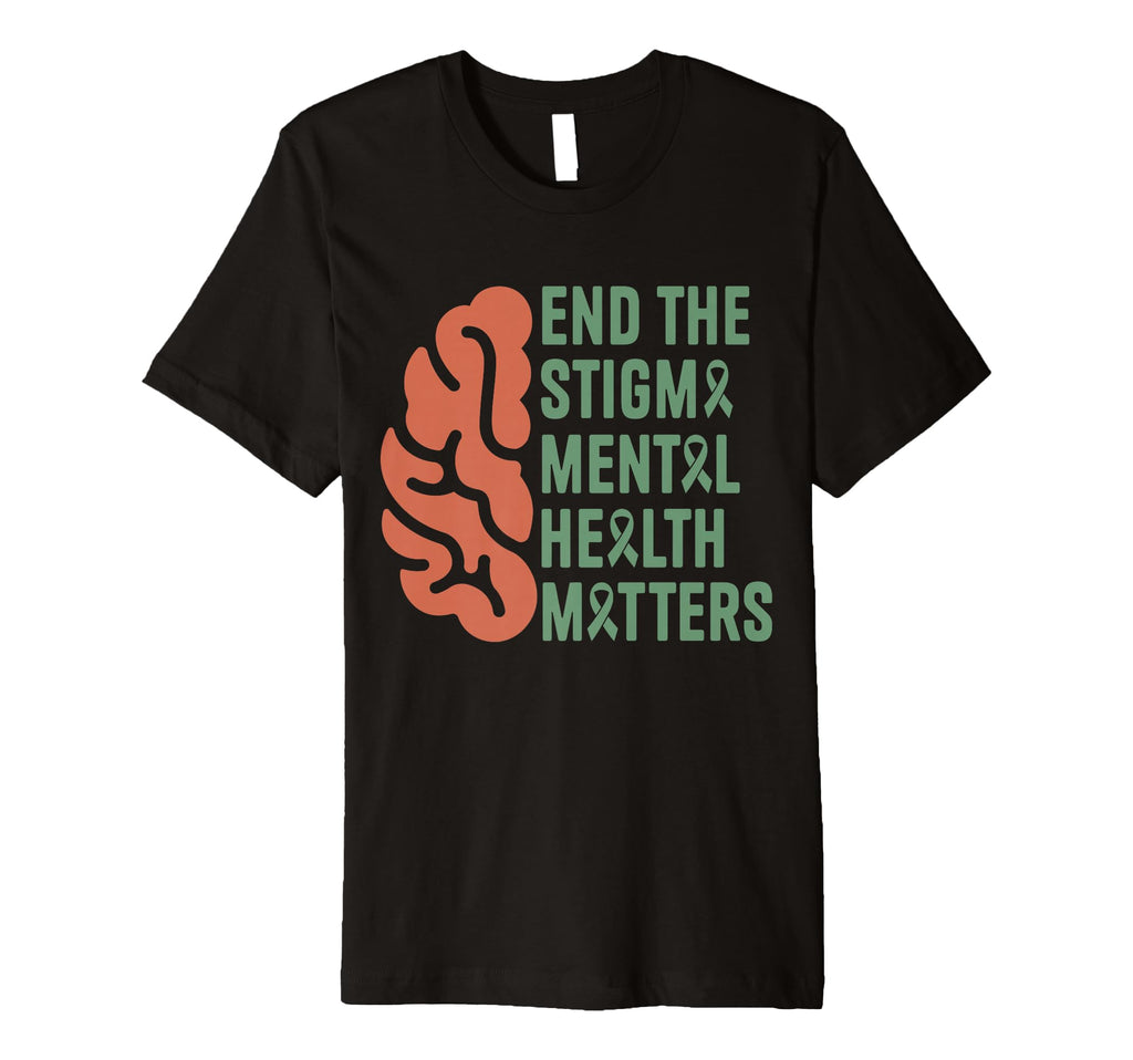 End Stigma Mental Health Matters T-Shirt - Fun Novelty Design Unisex - T-Shirt, Sweatshirt, Hoodie