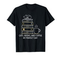 Cats Books And Coffee My Day T-Shirt - Fun Novelty Design Unisex - T-Shirt, Sweatshirt, Hoodie