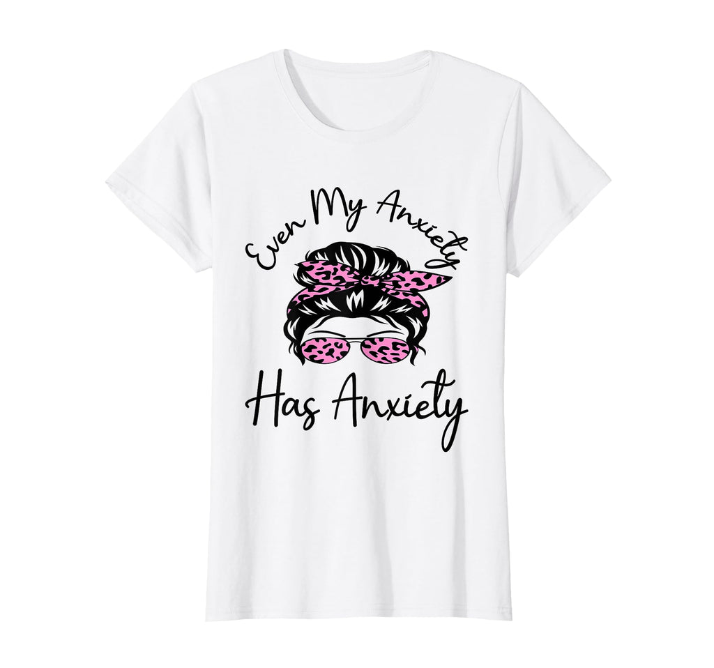 Even My Anxiety Has Anxiety Funny T-Shirt - Custom Art Print for Adults - T-Shirt, Sweatshirt, Hoodie