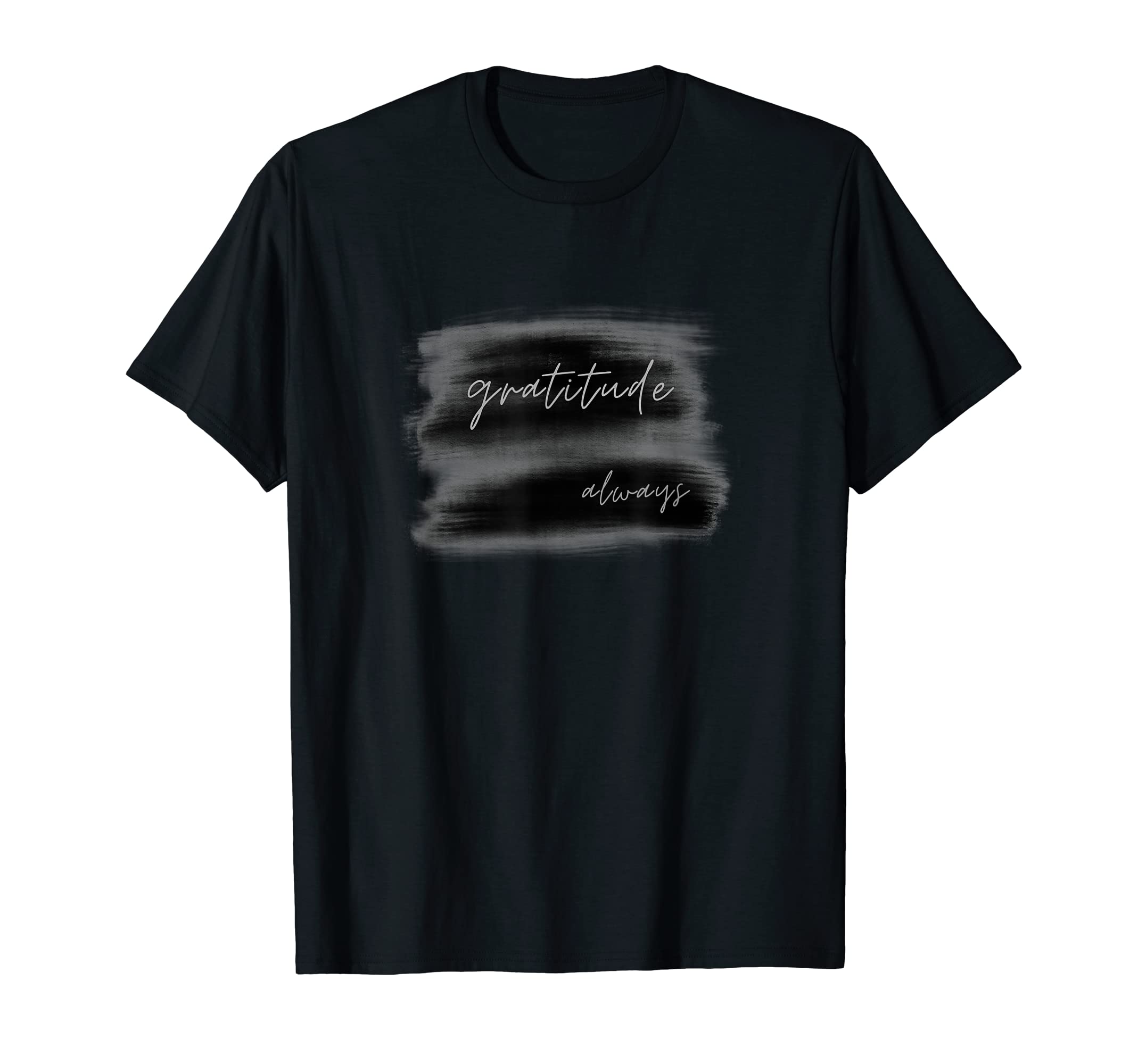 Gratitude Always T-Shirt - Unique Graphic Unisex - T-Shirt, Sweatshirt, Hoodie