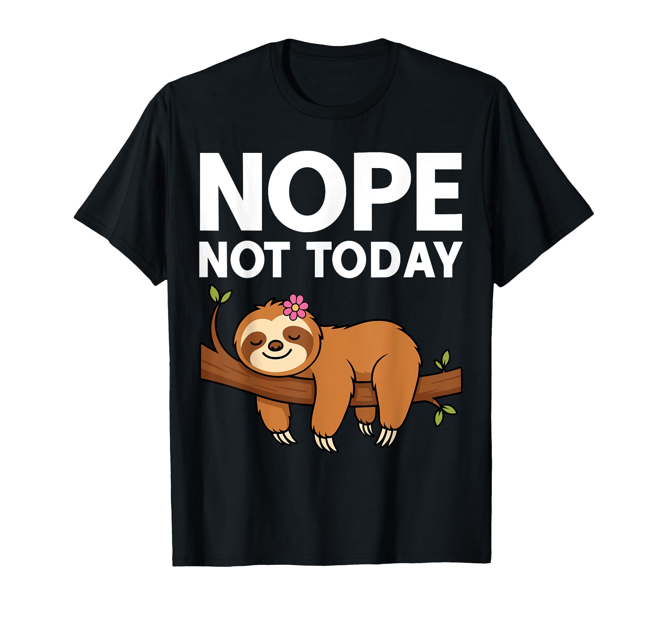 Funny Lazy Animal Sloth Nope Not Today T-Shirt - Minimalist Print Men Women - T-Shirt, Sweatshirt, Hoodie