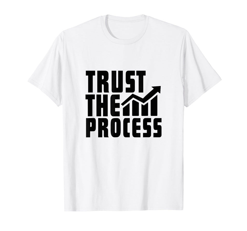 Trust Process Quotes Motivational T-Shirt - Trendy Graphic for Adults - T-Shirt, Sweatshirt, Hoodie