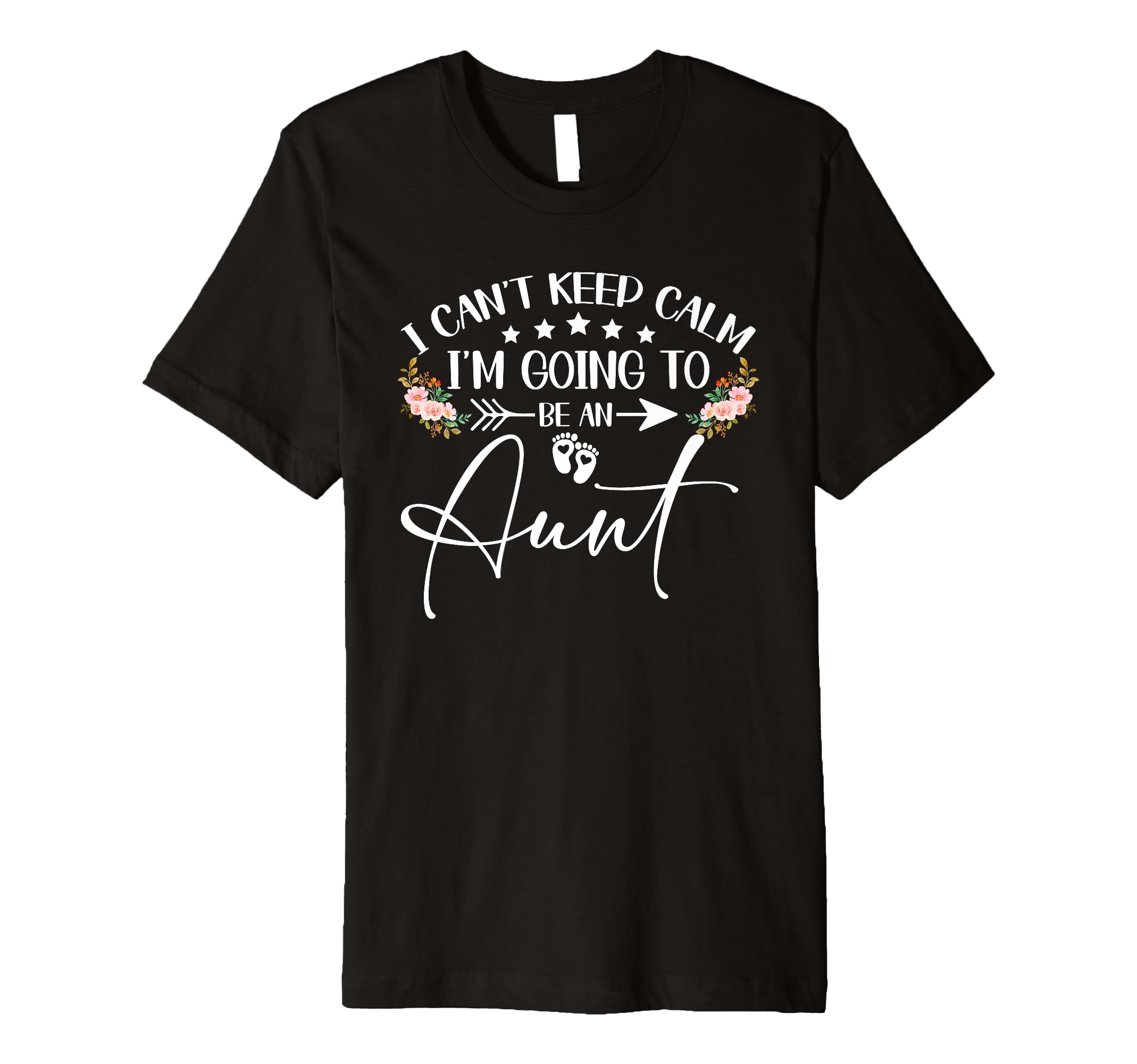 I Cant Keep Calm Im Going To Be Aunt T-Shirt - Trendy Graphic Unisex - T-Shirt, Sweatshirt, Hoodie