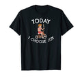 Today I Choose Joy Inspirational T-Shirt - Trendy Graphic Men Women - T-Shirt, Sweatshirt, Hoodie