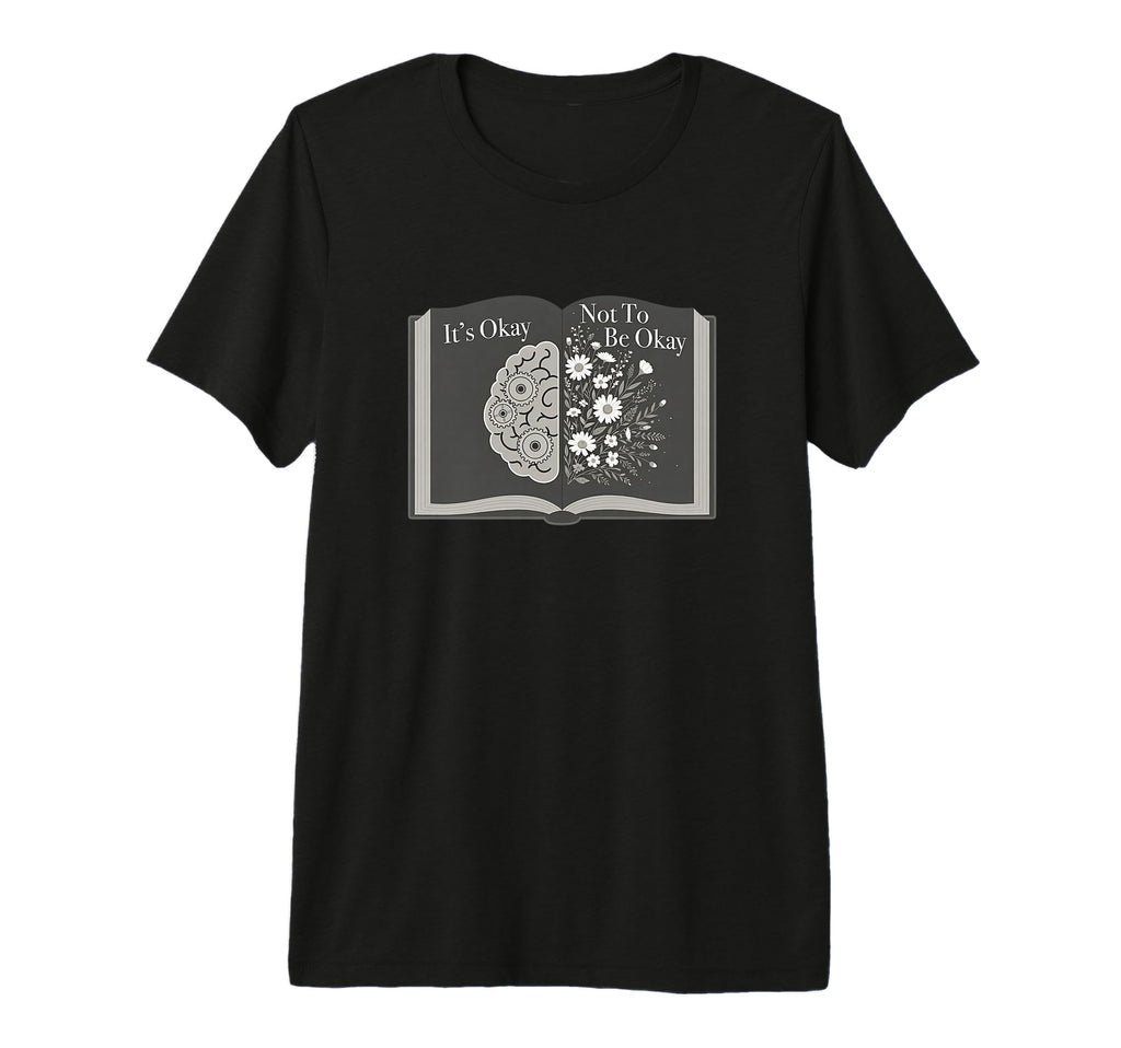 Its Okay Not To Be Okay Wellness T-Shirt - Novelty Apparel for Adults - T-Shirt, Sweatshirt, Hoodie