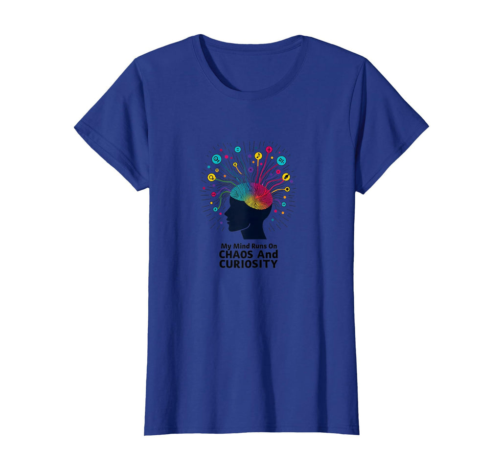 My Mind Runs Chaos And Curiosity T-Shirt - Streetwear Style Unisex - T-Shirt, Sweatshirt, Hoodie