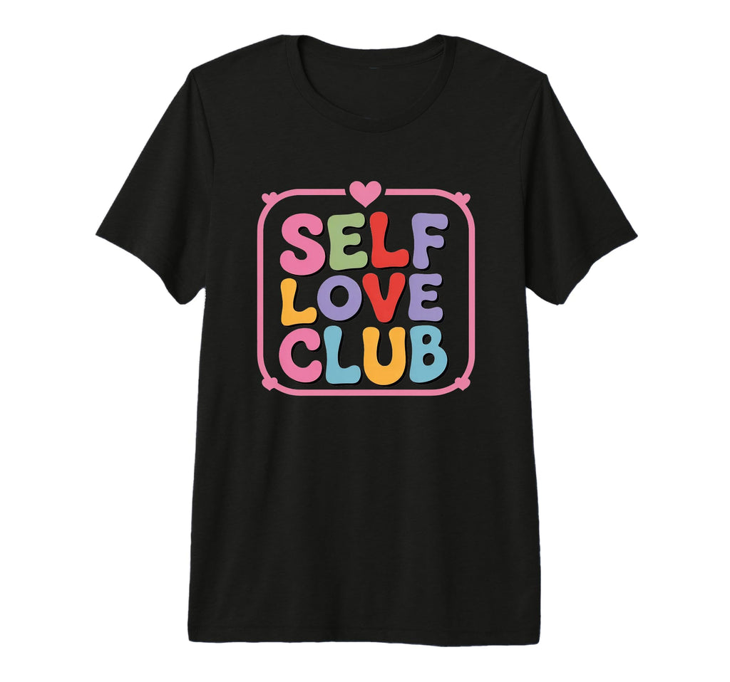 Self Love Club Colorful T-Shirt - Fun Novelty Design for Adults - T-Shirt, Sweatshirt, Hoodie