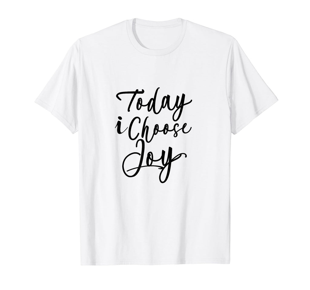 Christian Shirts Today I Choose Joy T-Shirt - Casual Everyday Wear Unisex - T-Shirt, Sweatshirt, Hoodie
