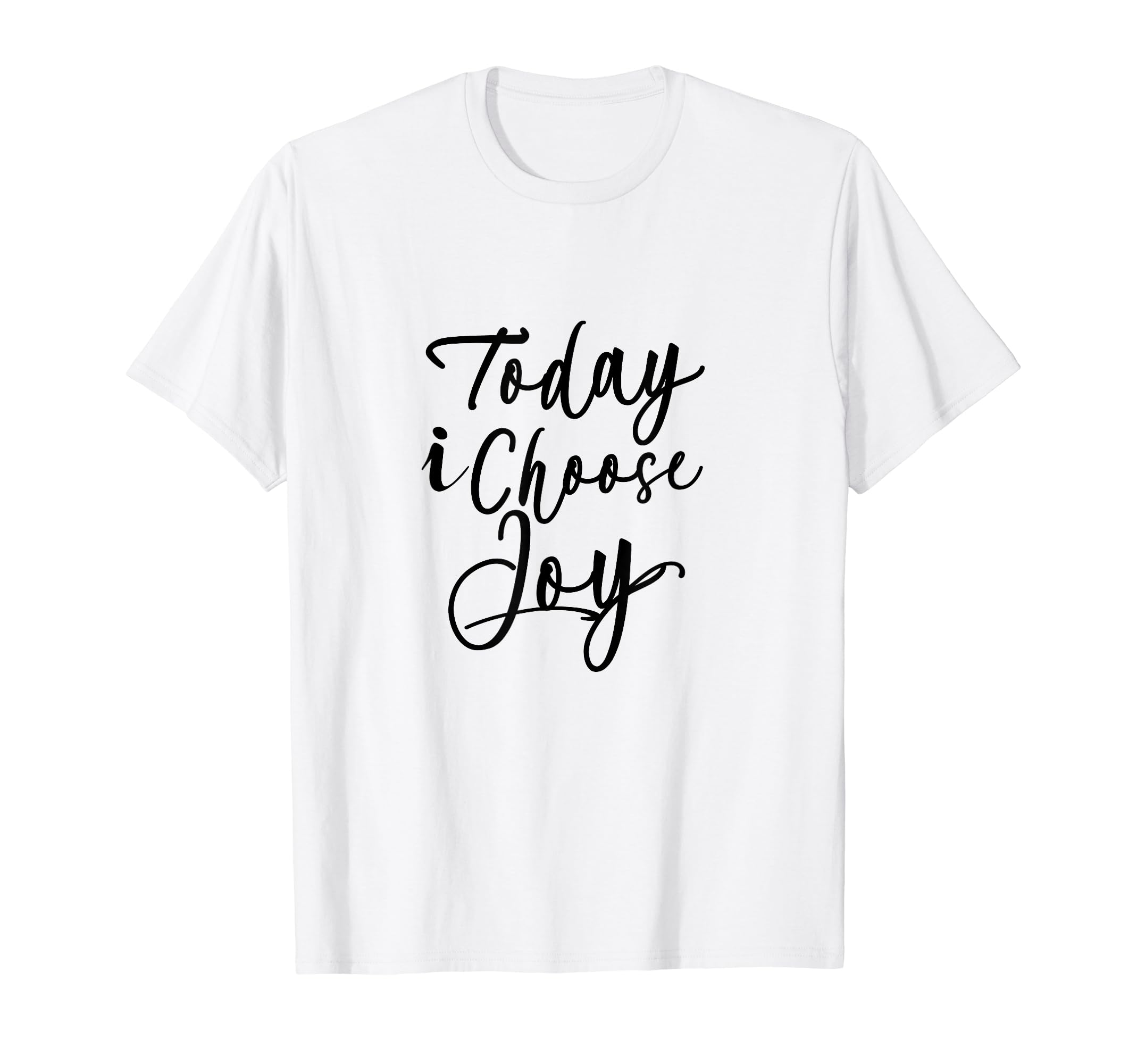 Christian Shirts Today I Choose Joy T-Shirt - Casual Everyday Wear Unisex - T-Shirt, Sweatshirt, Hoodie