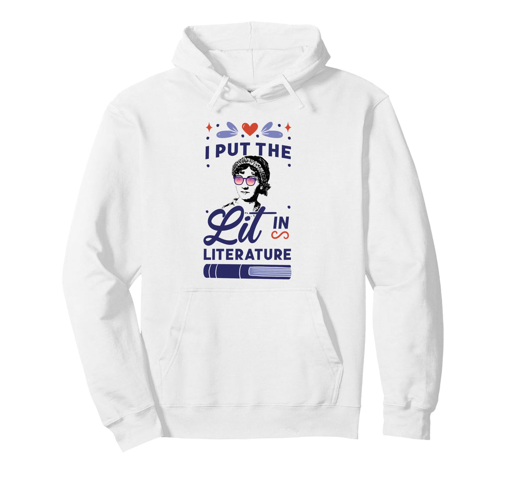 I Put Lit Literature Jane Austen Hoodie - Custom Art Print Unisex - T-Shirt, Sweatshirt, Hoodie