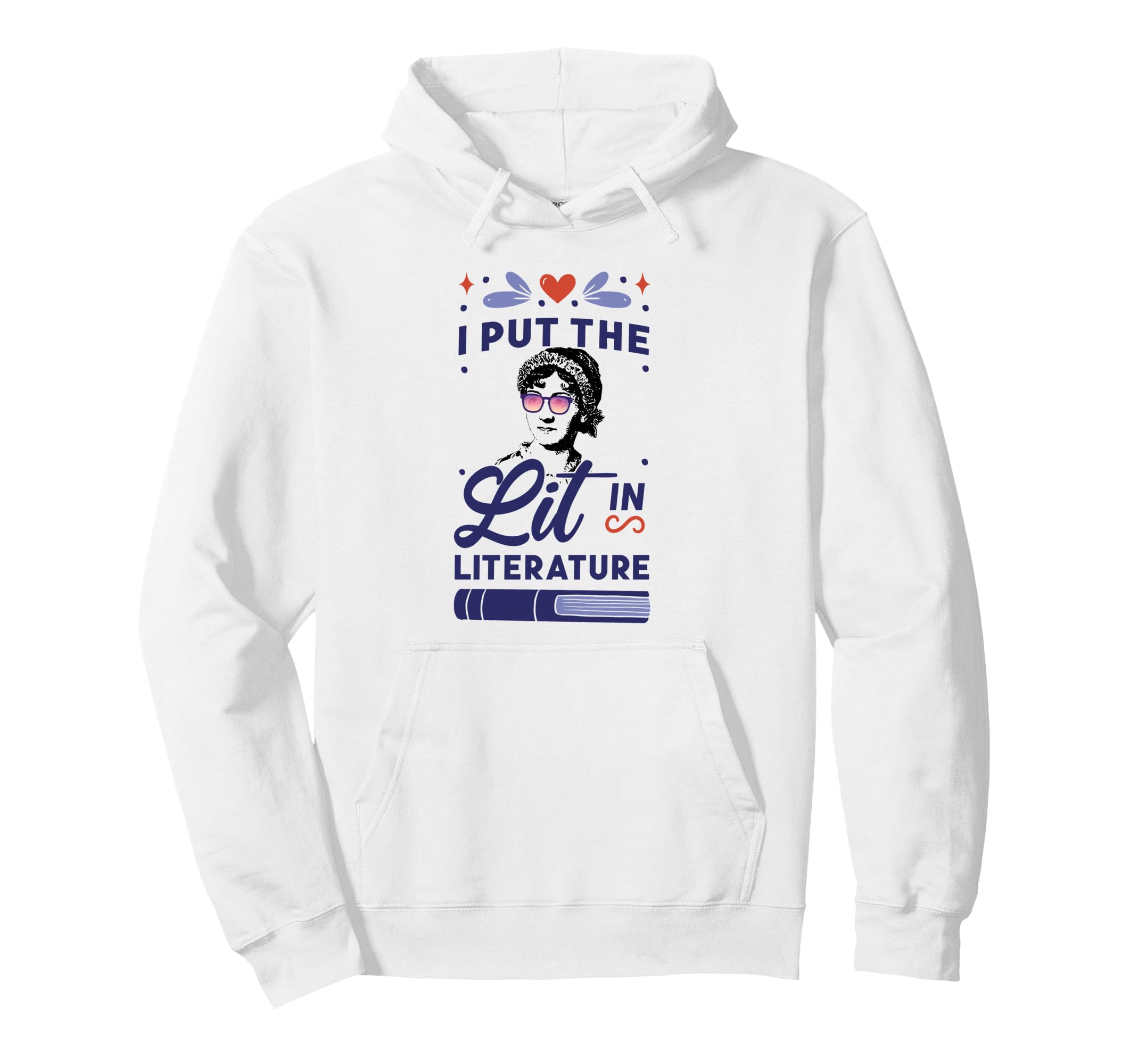 I Put Lit Literature Jane Austen Hoodie - Custom Art Print Unisex - T-Shirt, Sweatshirt, Hoodie