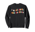 Im All Panic And No Disco Meme Sweatshirt - Graphic Print Men Women - T-Shirt, Sweatshirt, Hoodie