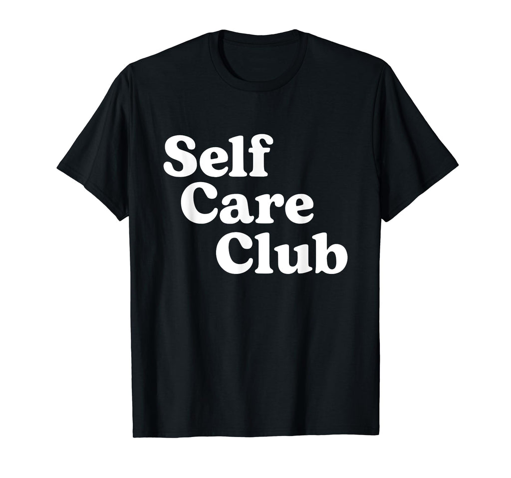 Self Care Club Positive T-Shirt - Casual Everyday Wear for Adults - T-Shirt, Sweatshirt, Hoodie