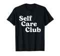 Self Care Club Positive T-Shirt - Casual Everyday Wear for Adults - T-Shirt, Sweatshirt, Hoodie