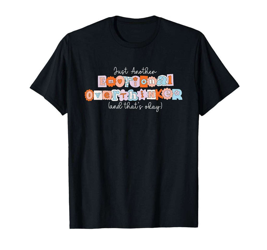 Just Another Emotional Overthinker T-Shirt - Fun Novelty Design for Adults - T-Shirt, Sweatshirt, Hoodie