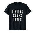 Lifting Saves Lives Fitness Strength T-Shirt - Aesthetic Graphic Men Women - T-Shirt, Sweatshirt, Hoodie