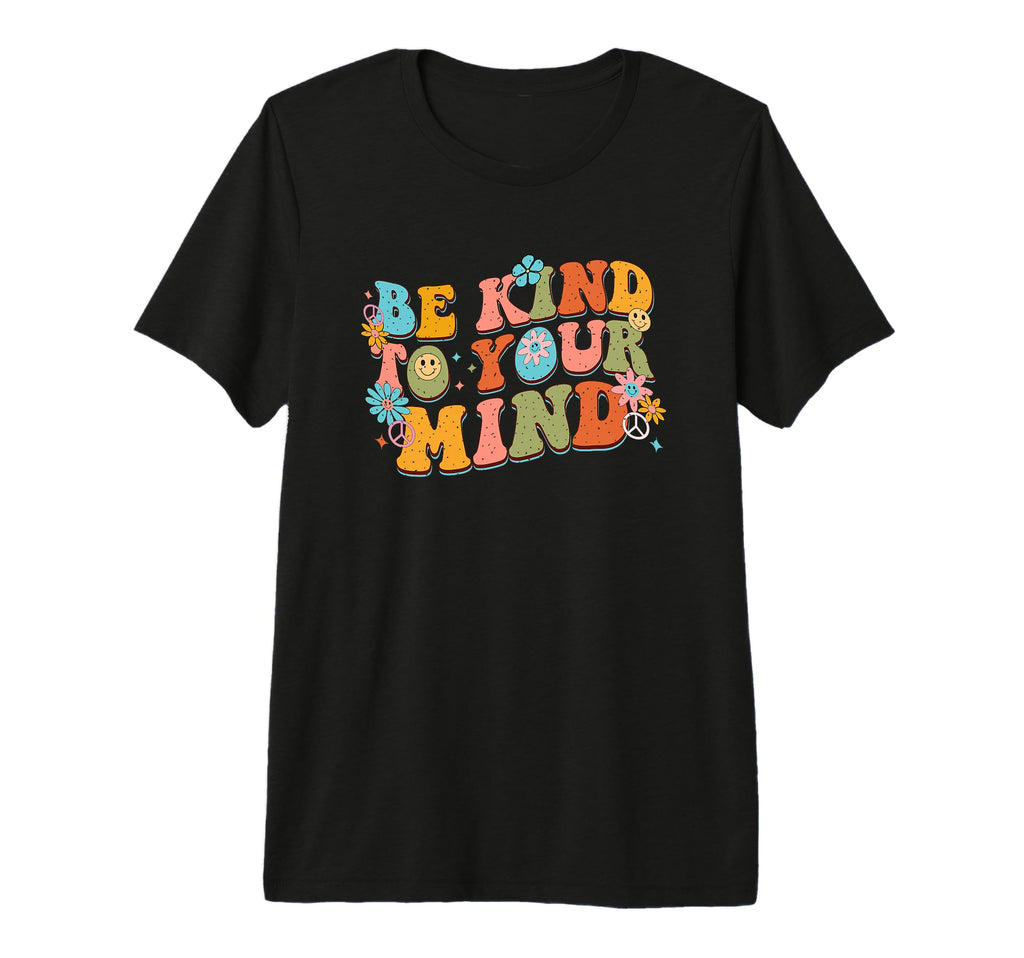 Be Kind To Your Mind Hippie Tri T-Shirt - Casual Everyday Wear Men Women - T-Shirt, Sweatshirt, Hoodie