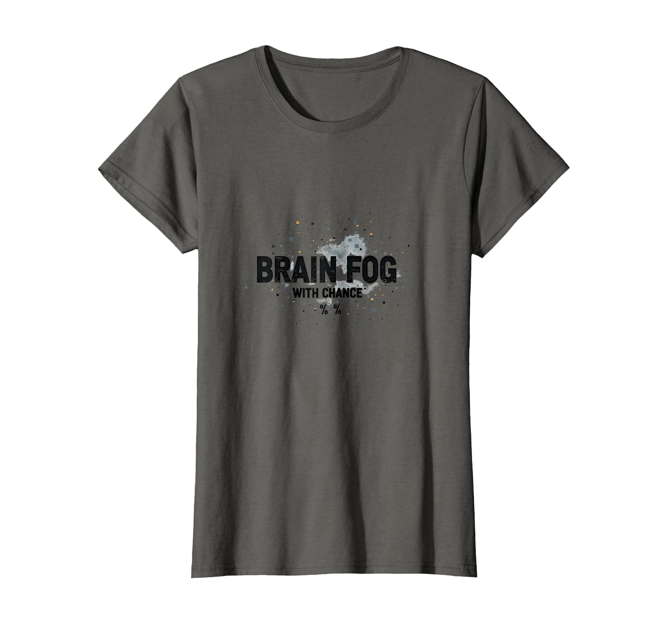 Brain Fog Chance Overstimulated Funny T-Shirt - Fun Novelty Design Unisex - T-Shirt, Sweatshirt, Hoodie