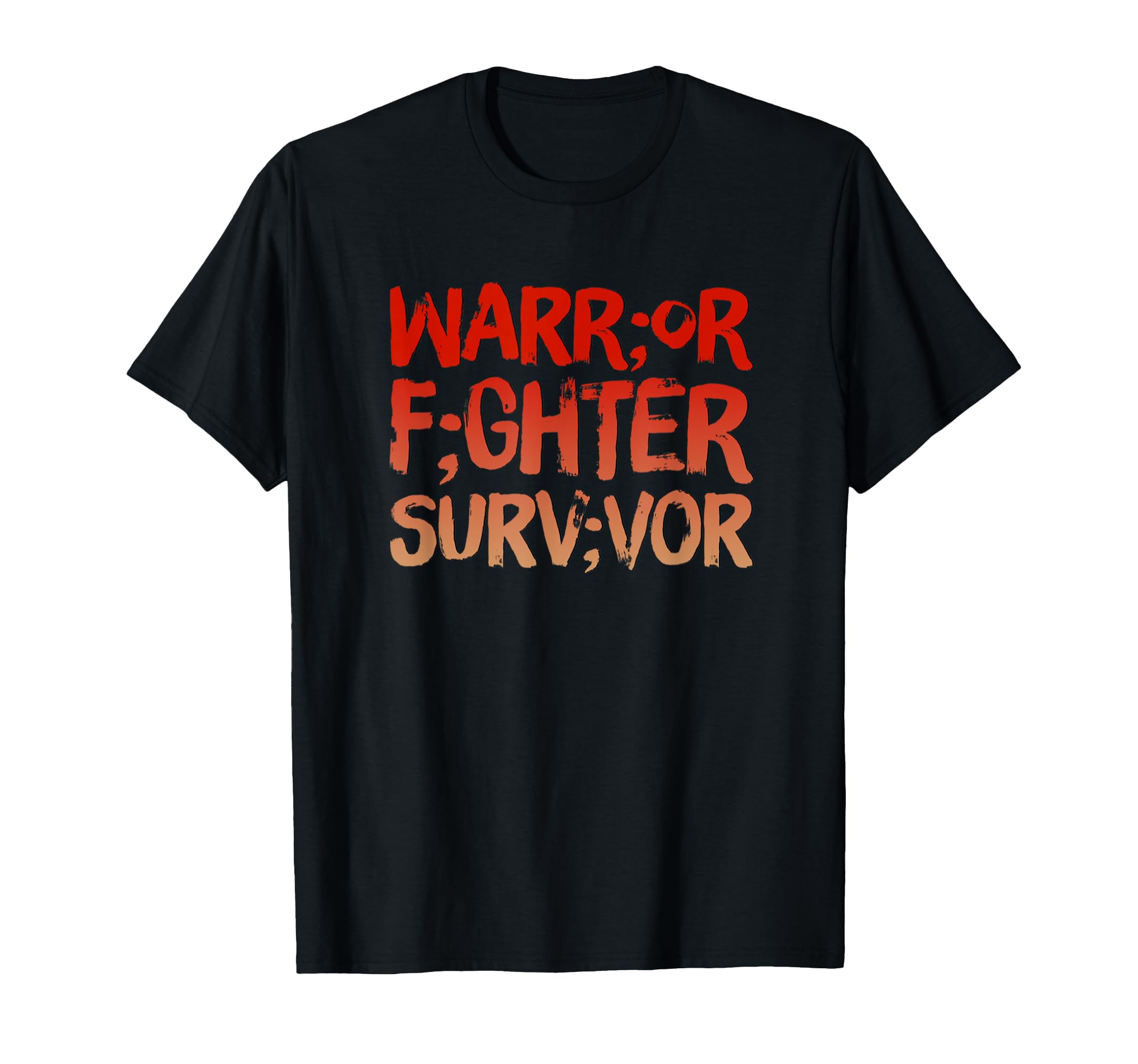 Warrior Fighter Survivor Semicolon T-Shirt - Novelty Apparel for Adults - T-Shirt, Sweatshirt, Hoodie