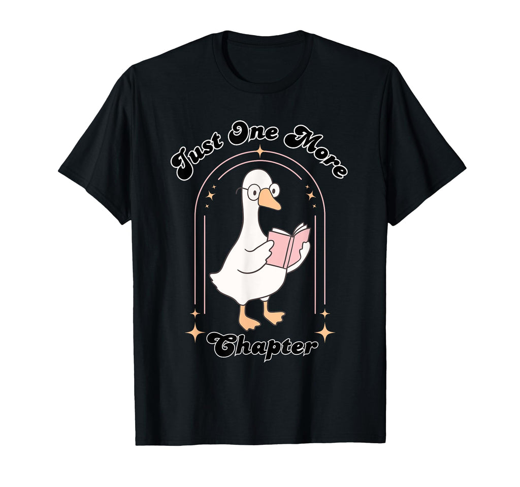 Just One More Chapter Goose Book T-Shirt - Fun Novelty Design Men Women - T-Shirt, Sweatshirt, Hoodie