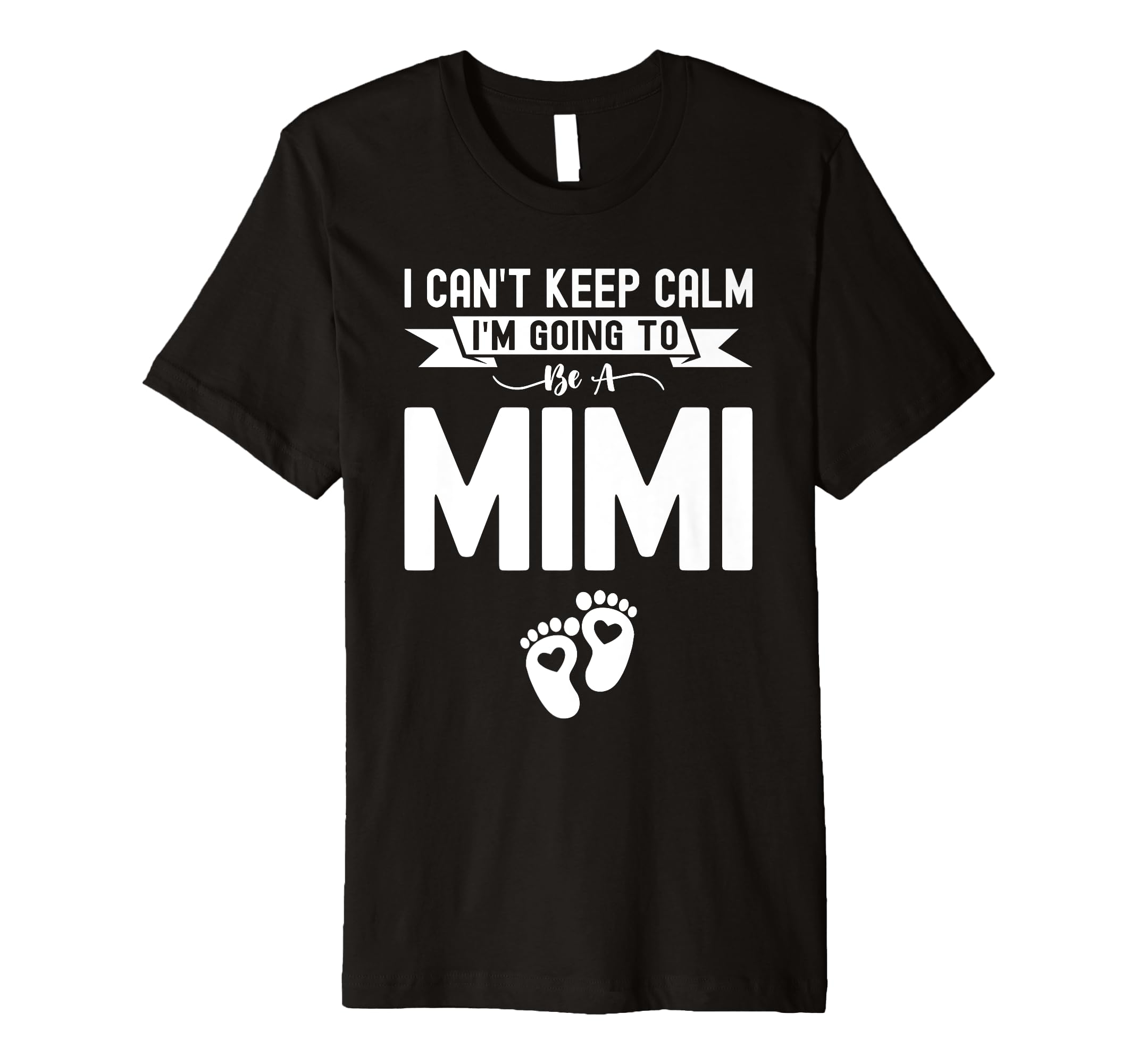 I Cant Keep Calm Im Going To Be Mimi T-Shirt - Novelty Apparel Men Women - T-Shirt, Sweatshirt, Hoodie