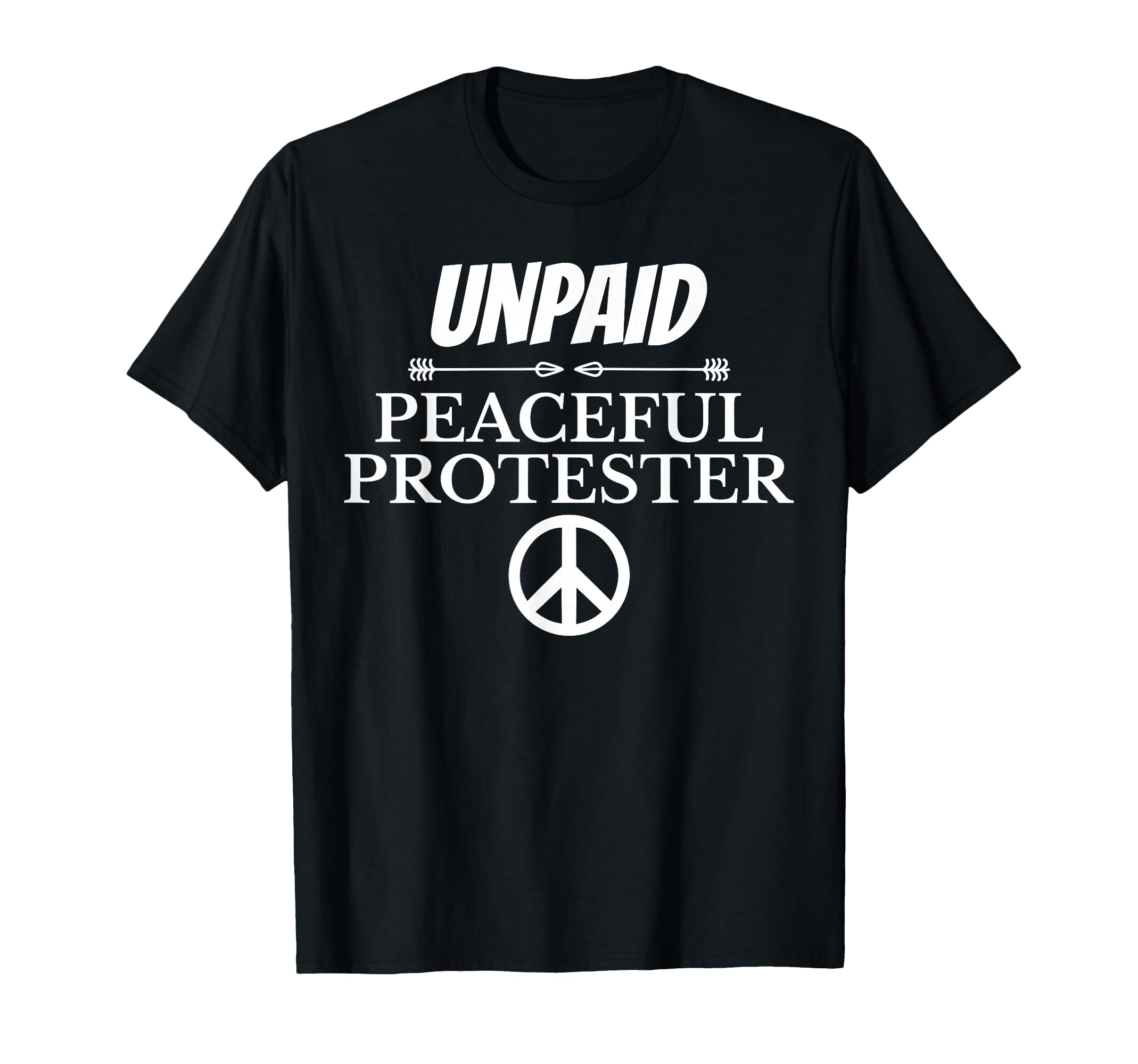 Unpaid Peaceful Protester T-Shirt - Graphic Print Men Women - T-Shirt, Sweatshirt, Hoodie