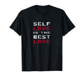 Self Love Is Best Love Positive T-Shirt - Novelty Apparel Men Women - T-Shirt, Sweatshirt, Hoodie