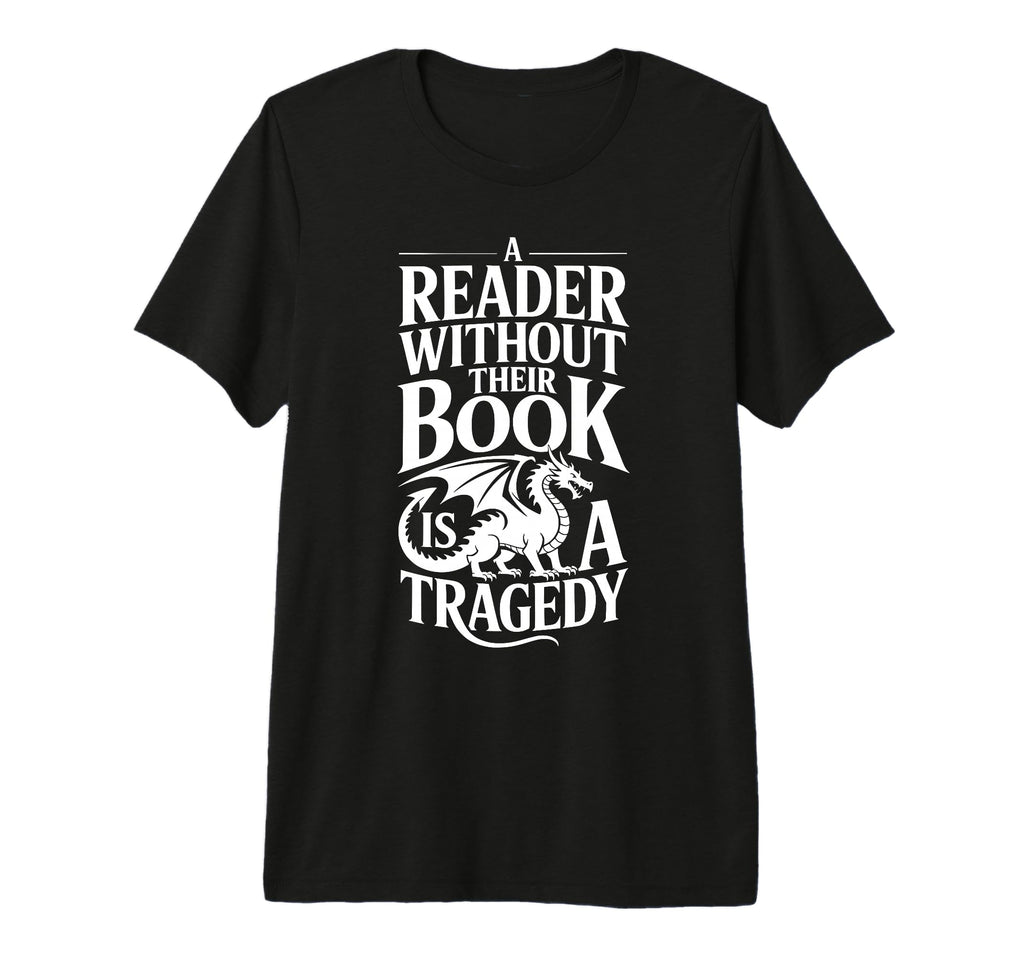 Reader Without Their Book Is Tragedy T-Shirt - Streetwear Style Men Women - T-Shirt, Sweatshirt, Hoodie