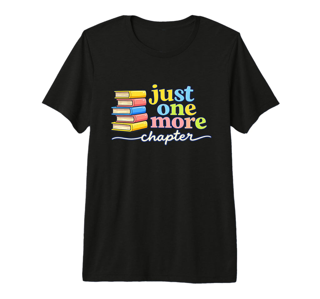 Funny Just One More Chapter Books T-Shirt - Streetwear Style Men Women - T-Shirt, Sweatshirt, Hoodie