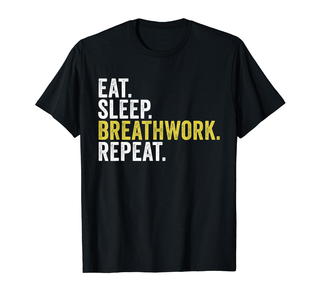 Eat Sleep Breathwork Repeat Funny T-Shirt - Novelty Apparel for Adults - T-Shirt, Sweatshirt, Hoodie