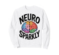 Neuro Sparkly Funny Sweatshirt - Casual Everyday Wear for Adults - T-Shirt, Sweatshirt, Hoodie