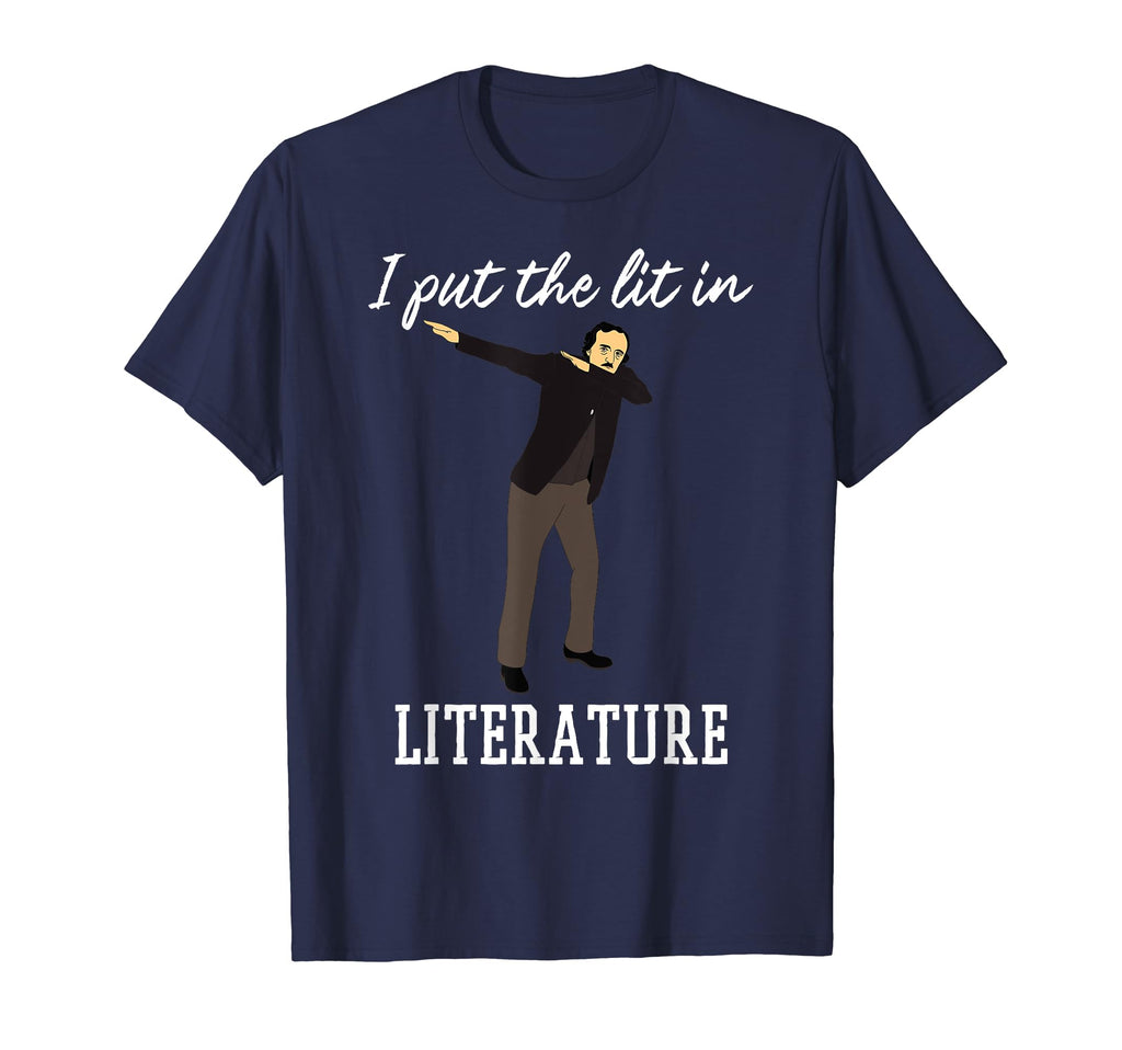 Funny Dabbing Edgar Allen Poe I Put T-Shirt - Fun Novelty Design Men Women - T-Shirt, Sweatshirt, Hoodie