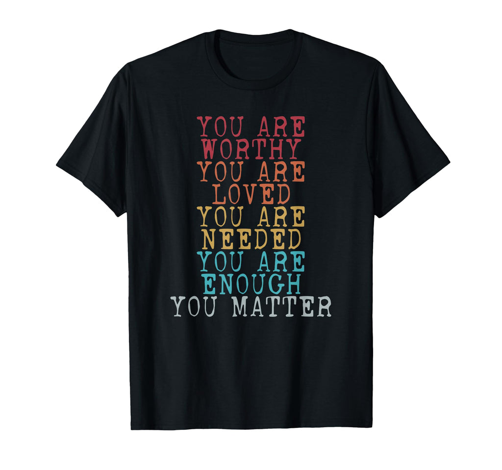 You Matter You Are Enough T-Shirt - Minimalist Print Unisex - T-Shirt, Sweatshirt, Hoodie
