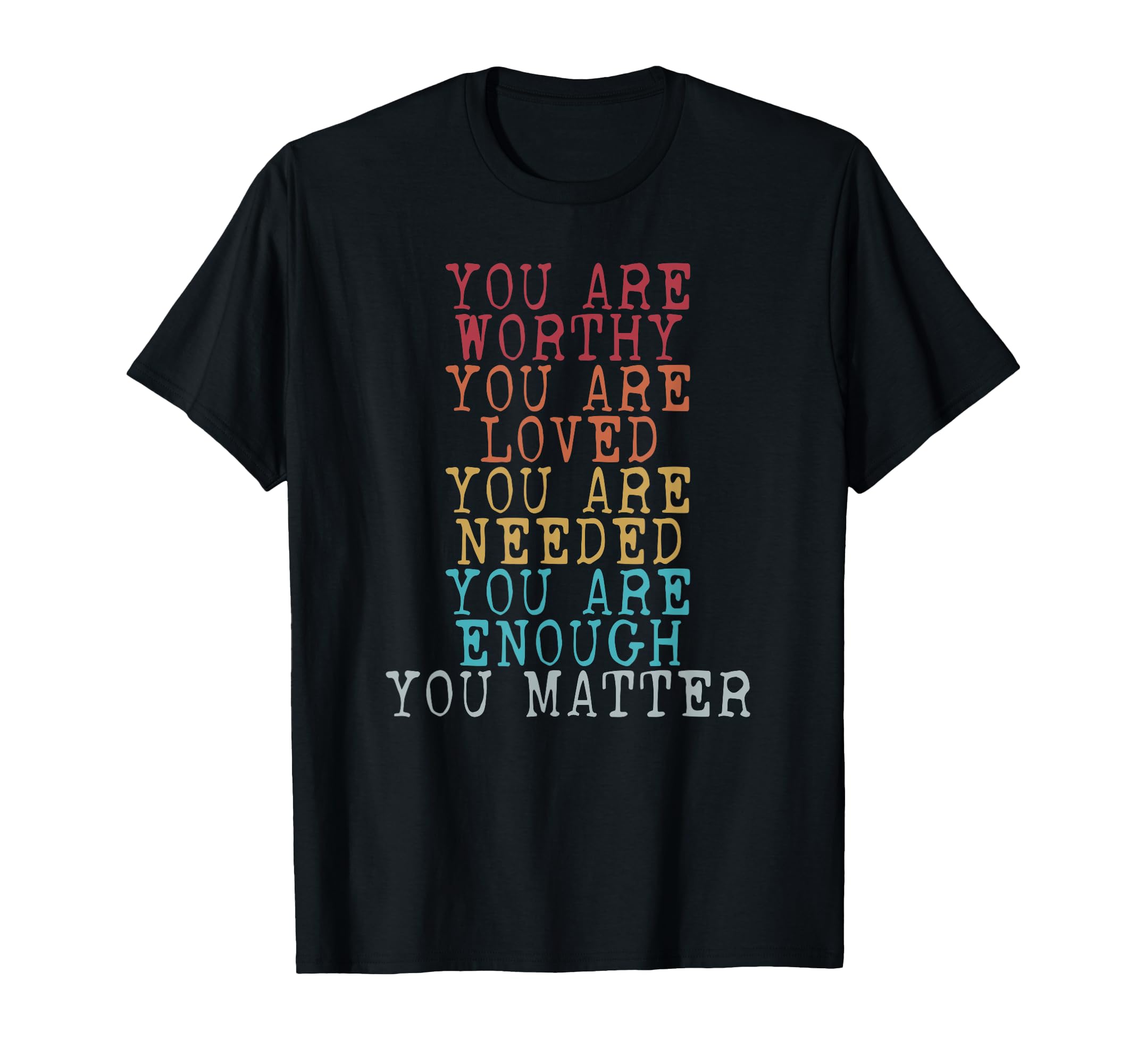 You Matter You Are Enough T-Shirt - Minimalist Print Unisex - T-Shirt, Sweatshirt, Hoodie