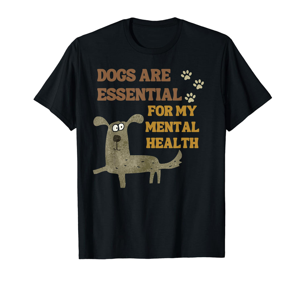Dogs Are My Mental Health Puppy Lover T-Shirt - Novelty Apparel Unisex - T-Shirt, Sweatshirt, Hoodie