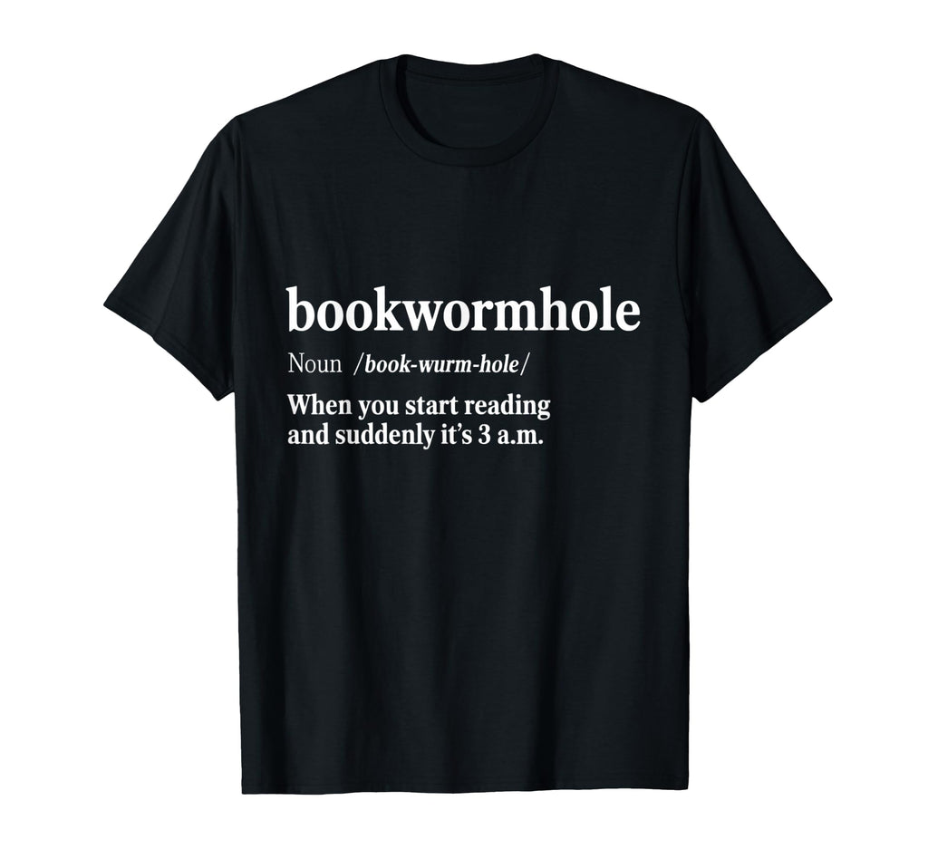 Funny Definition Bookwormhole Reading T-Shirt - Fun Novelty Design Unisex - T-Shirt, Sweatshirt, Hoodie