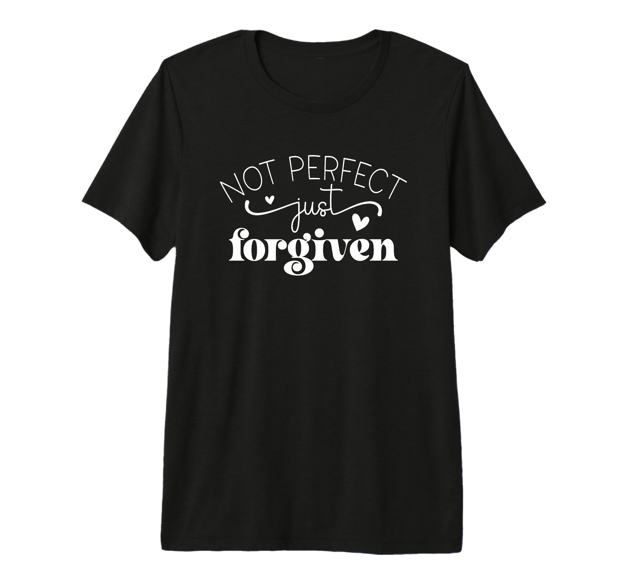 Not Just Forgiven Positive Affirmation T-Shirt - Graphic Print Men Women - T-Shirt, Sweatshirt, Hoodie