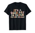 Groovy Its Good Day To Teach Coping T-Shirt - Casual Everyday Wear Unisex - T-Shirt, Sweatshirt, Hoodie